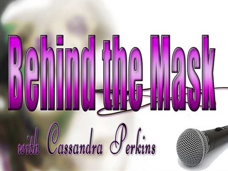 Behind the Mask with Cassandra Perkins